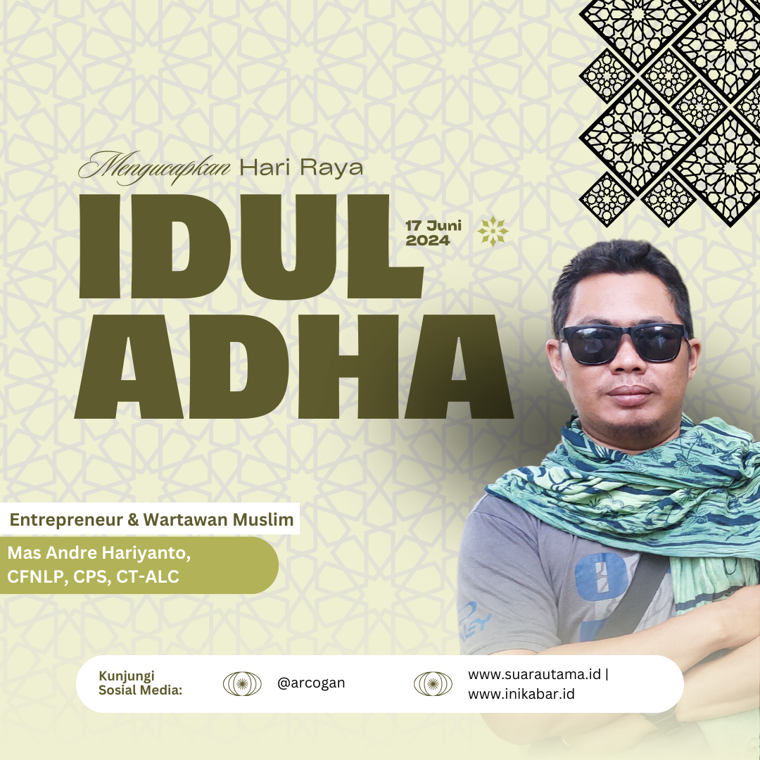 Selamat Idul Adha 1445 H / 2024, Tulus dan Penuh Makna. FOTO : Desainer Grafis Mas Andre Hariyanto (SUARA UTAMA)