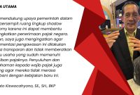 Yulianto Kiswocahyono, SE., SH., BKP, yang mendukung upaya pemerintah dalam mengatasi shadow economy untuk meningkatkan penerimaan pajak. Ia mengingatkan agar pengawasan dilakukan transparan dan tidak membebani pelaku usaha yang sudah patuh pajak, serta pentingnya penyuluhan kepada wajib pajak.
