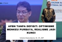 Yulianto Kiswocahyono menegaskan, optimisme APBN tanpa defisit harus dibarengi strategi realistis, disiplin fiskal, dan reformasi perpajakan.