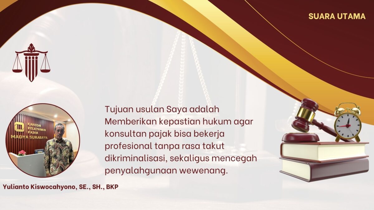 Yulianto Kiswocahyono menegaskan perlunya jaminan hukum agar konsultan pajak dapat bekerja profesional tanpa takut dikriminalisasi, namun tetap bertanggung jawab jika terbukti melanggar.