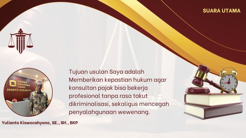 Yulianto Kiswocahyono menegaskan perlunya jaminan hukum agar konsultan pajak dapat bekerja profesional tanpa takut dikriminalisasi, namun tetap bertanggung jawab jika terbukti melanggar.