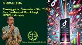 Yulianto Kiswocahyono, SE, SH, BKP menyampaikan pandangannya mengenai dampak penangguhan sementara fitur TikTok Live bagi UMKM Indonesia. Fitur ini sangat penting bagi pelaku usaha mikro, kecil, dan menengah, yang mengandalkan platform ini untuk memasarkan produk mereka.