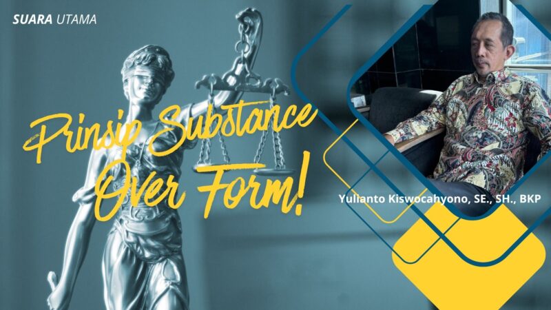 Ilustrasi infografis bertema “Prinsip Substance Over Form!” menampilkan patung Dewi Keadilan (Lady Justice) sebagai simbol penegakan hukum yang adil dan berimbang, berdampingan dengan foto Yulianto Kiswocahyono, SE., SH., BKP, Ketua Komite Tetap Bidang Fiskal dan Moneter KADIN Jawa Timur.