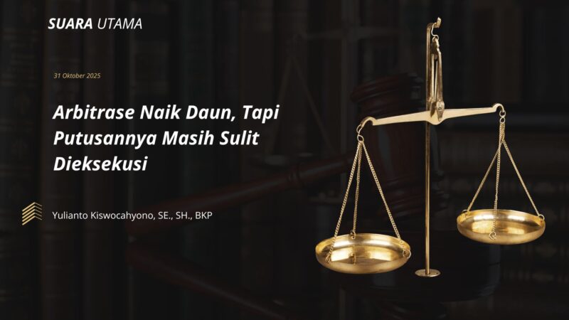 Ilustrasi Timbangan keadilan dan palu hakim menjadi simbol penegakan hukum dalam mekanisme arbitrase. Meski arbitrase kian diminati sebagai jalur penyelesaian sengketa bisnis di Indonesia, pelaksanaan putusannya masih menghadapi tantangan eksekusi di pengadilan.