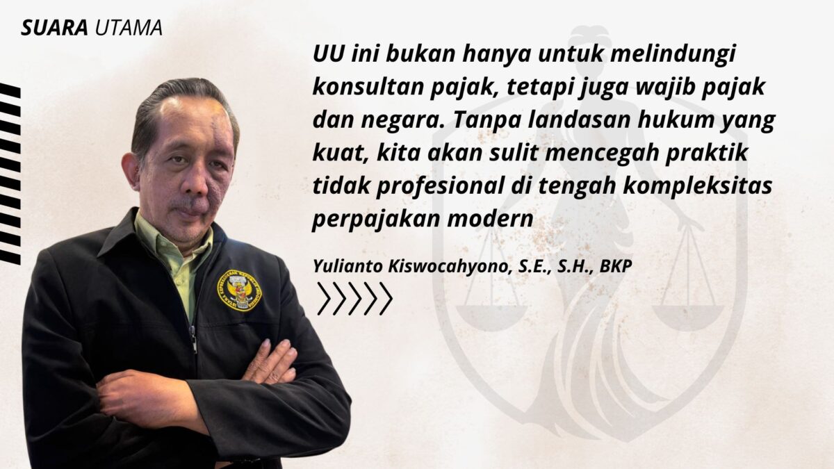 Yulianto Kiswocahyono, S.E., S.H., BKP. Konsultan Pajak Senior sekaligus Ketua Komite Tetap Bidang Fiskal dan Moneter KADIN Jawa Timur menegaskan pentingnya pembentukan Undang-Undang Konsultan Pajak sebagai landasan hukum yang kuat untuk menjaga profesionalisme dan melindungi wajib pajak di tengah kompleksitas sistem perpajakan modern.