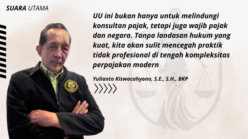 Yulianto Kiswocahyono, S.E., S.H., BKP. Konsultan Pajak Senior sekaligus Ketua Komite Tetap Bidang Fiskal dan Moneter KADIN Jawa Timur menegaskan pentingnya pembentukan Undang-Undang Konsultan Pajak sebagai landasan hukum yang kuat untuk menjaga profesionalisme dan melindungi wajib pajak di tengah kompleksitas sistem perpajakan modern.