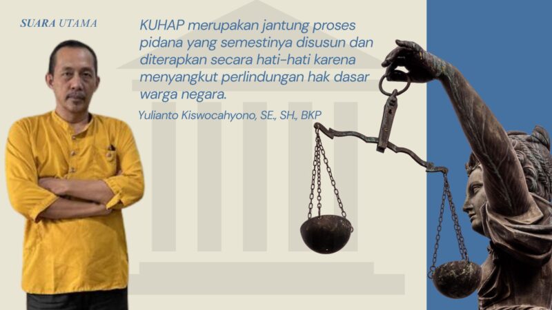 Yulianto Kiswocahyono, SE., SH., BKP Praktisi Hukum dan Konsultan Pajak Senior yang juga menjabat sebagai Ketua Komite Tetap Bidang Fiskal dan Moneter KADIN Jawa Timur menegaskan bahwa KUHAP merupakan jantung sistem peradilan pidana yang harus disusun secara hati-hati karena menyangkut perlindungan hak dasar warga negara.