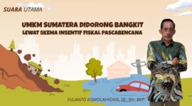 Ilustrasi banjir dan longsor di wilayah Sumatera disertai figur praktisi pajak Yulianto Kiswocahyono, SE., SH., BKP, yang menyoroti pentingnya skema insentif fiskal dalam percepatan pemulihan UMKM pascabencana.