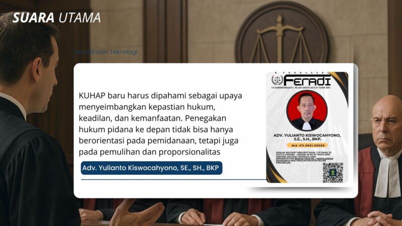 Advokat Yulianto Kiswocahyono, SE., SH., BKP, anggota organisasi advokat FERADI WPI, menyampaikan pandangan bahwa KUHAP baru harus menjadi instrumen untuk menyeimbangkan kepastian hukum, keadilan, dan kemanfaatan dalam penegakan hukum pidana Indonesia.