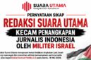 FOTO: Pernyataan Sikap Redaksi Suara Utama Kecam Penangkapan Jurnalis - Wartawan Indonesia oleh Militer Israel (Andre Hariyanto/SUARA UTAMA)
