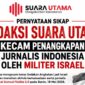 FOTO: Pernyataan Sikap Redaksi Suara Utama Kecam Penangkapan Jurnalis - Wartawan Indonesia oleh Militer Israel (Andre Hariyanto/SUARA UTAMA)