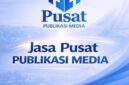 Pusat Publikasi Media Hadir sebagai Solusi Profesional Publikasi Berita, Press Release, dan Personal Branding di Media Online