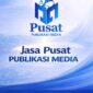 Pusat Publikasi Media Hadir sebagai Solusi Profesional Publikasi Berita, Press Release, dan Personal Branding di Media Online